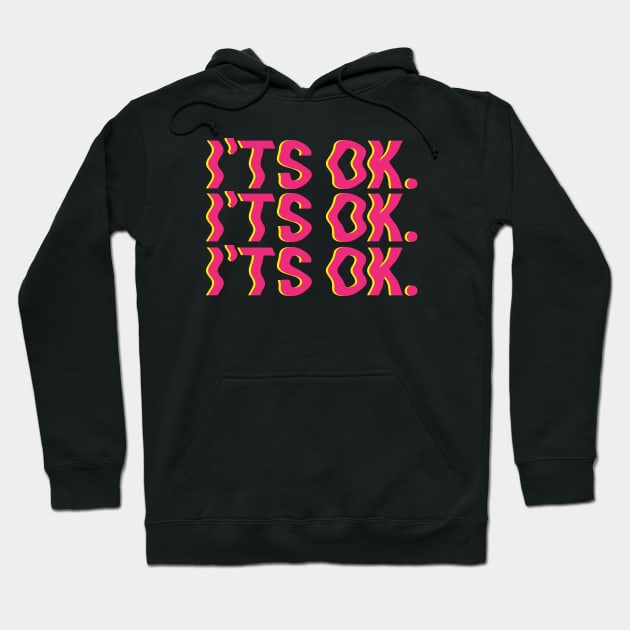 I'ts Ok Hoodie by Aisiiyan